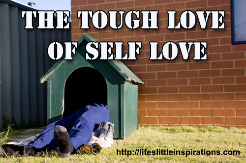 The Tough Love of Self Love