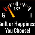 Guilt or Happiness, You Choose!