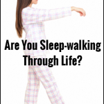 Are You Sleepwalking Through Life?